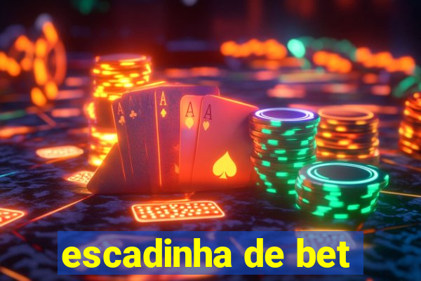 escadinha de bet